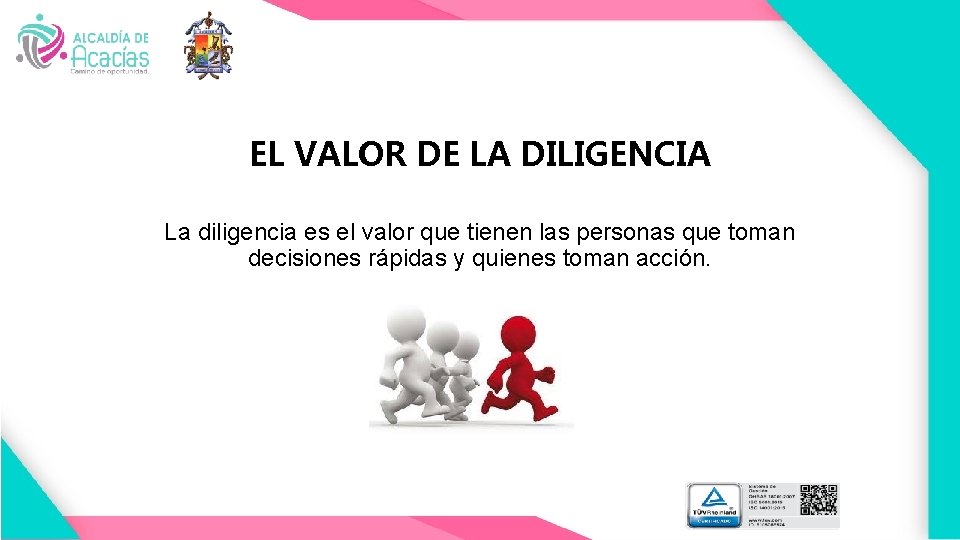 EL VALOR DE LA DILIGENCIA La diligencia es el valor que tienen las personas