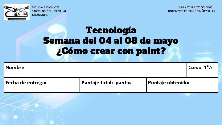 ESCUELA BÁSICA N° 37 BARTOLOMÉ BLUMENTHAL TALAGANTE. ASIGNATURA: TECNOLOGÍA DOCENTE: CATHERINE MUÑOZ SALAS Tecnología