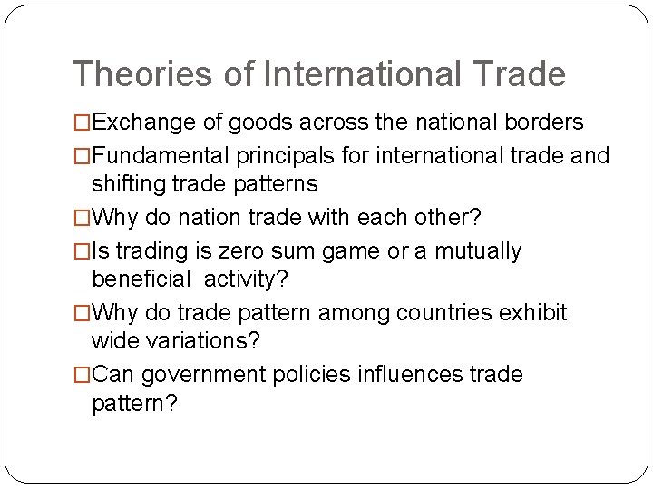 Theories of International Trade �Exchange of goods across the national borders �Fundamental principals for