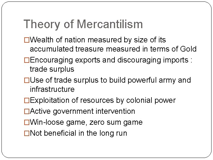 Theory of Mercantilism �Wealth of nation measured by size of its accumulated treasure measured