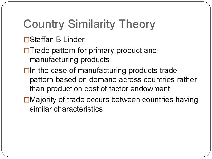 Country Similarity Theory �Staffan B Linder �Trade pattern for primary product and manufacturing products