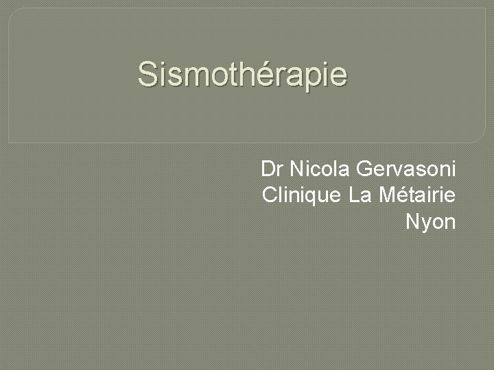 Sismothérapie Dr Nicola Gervasoni Clinique La Métairie Nyon Sismothérapie Dr Nicola Gervasoni Clinique La Métairie Nyon