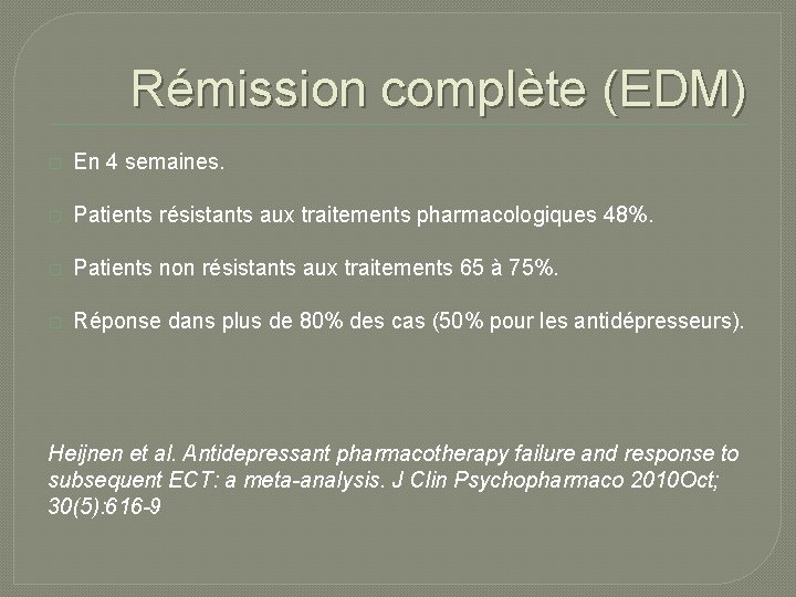 Rémission complète (EDM) � En 4 semaines. � Patients résistants aux traitements pharmacologiques 48%. Rémission complète (EDM) � En 4 semaines. � Patients résistants aux traitements pharmacologiques 48%.