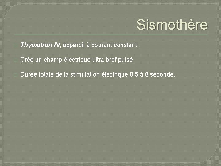 Sismothère � Thymatron IV, appareil à courant constant. � Créé un champ électrique ultra Sismothère � Thymatron IV, appareil à courant constant. � Créé un champ électrique ultra