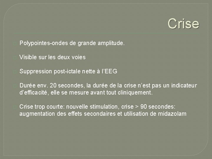 Crise � Polypointes-ondes de grande amplitude. � Visible sur les deux voies � Suppression Crise � Polypointes-ondes de grande amplitude. � Visible sur les deux voies � Suppression