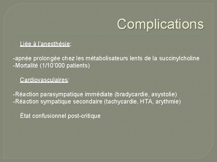 Complications � Liée à l’anesthésie: -apnée prolongée chez les métabolisateurs lents de la succinylcholine Complications � Liée à l’anesthésie: -apnée prolongée chez les métabolisateurs lents de la succinylcholine