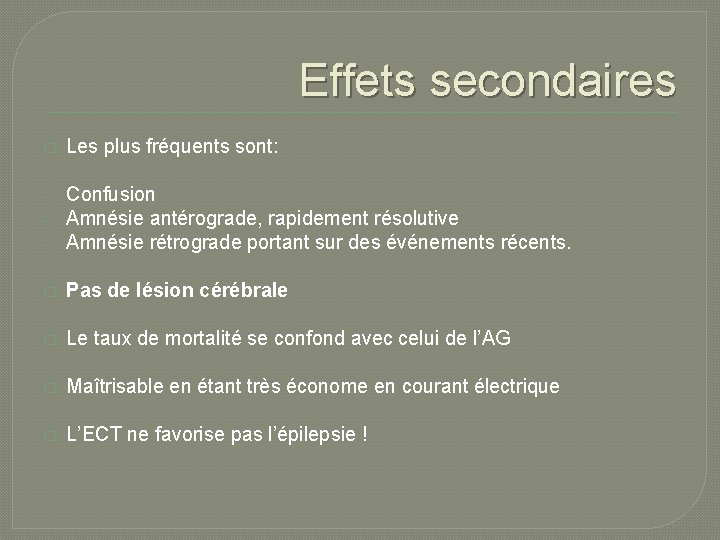 Effets secondaires � Les plus fréquents sont: - Confusion Amnésie antérograde, rapidement résolutive Amnésie Effets secondaires � Les plus fréquents sont: - Confusion Amnésie antérograde, rapidement résolutive Amnésie