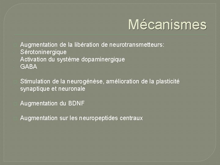 Mécanismes � - Augmentation de la libération de neurotransmetteurs: Sérotoninergique Activation du système dopaminergique Mécanismes � - Augmentation de la libération de neurotransmetteurs: Sérotoninergique Activation du système dopaminergique