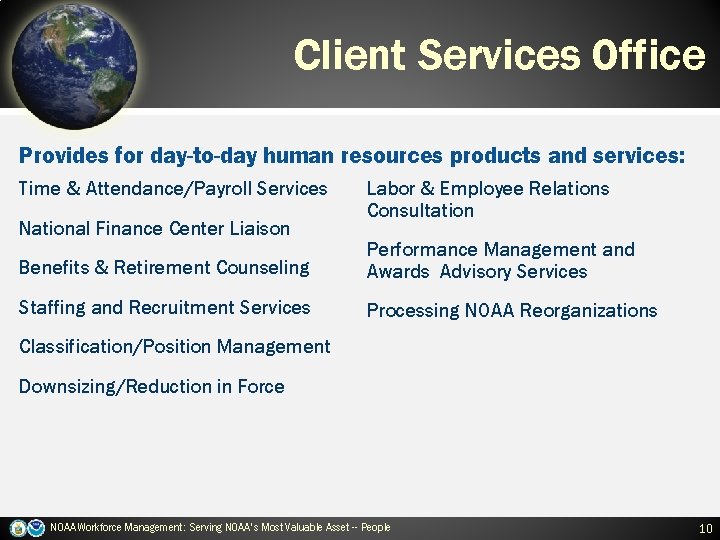 Client Services Office Provides for day-to-day human resources products and services: Time & Attendance/Payroll