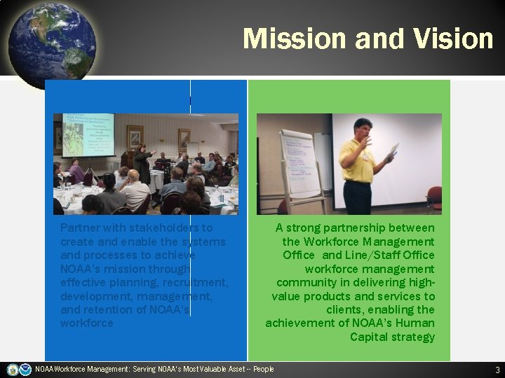 Mission and Vision MISSION VISION Partner with stakeholders to create and enable the systems