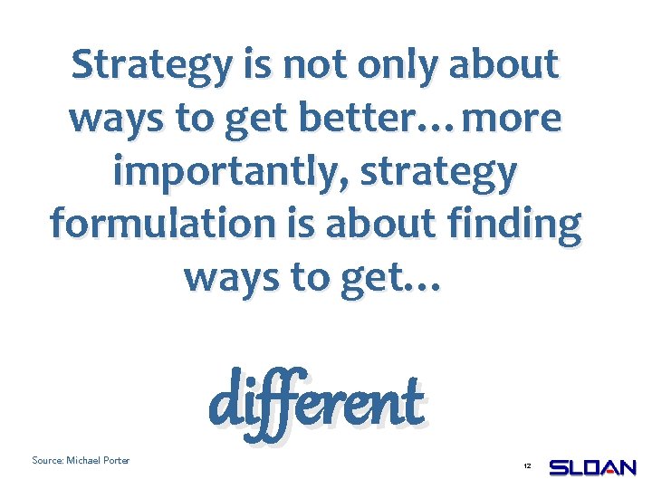 Strategy is not only about ways to get better…more importantly, strategy formulation is about