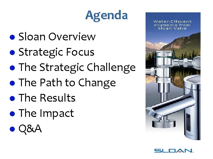 Agenda l Sloan Overview l Strategic Focus l The Strategic Challenge l The Path