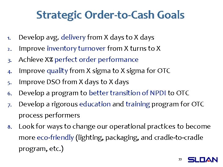 Strategic Order-to-Cash Goals 1. Develop avg. delivery from X days to X days 2.