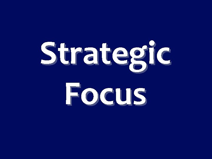 Strategic Focus 