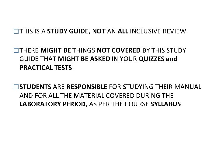 � THIS IS A STUDY GUIDE, NOT AN ALL INCLUSIVE REVIEW. � THERE MIGHT