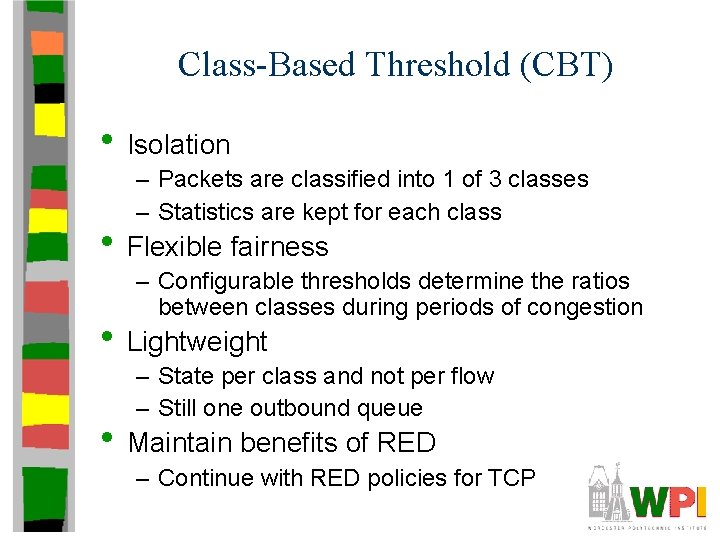 Class-Based Threshold (CBT) • Isolation – Packets are classified into 1 of 3 classes