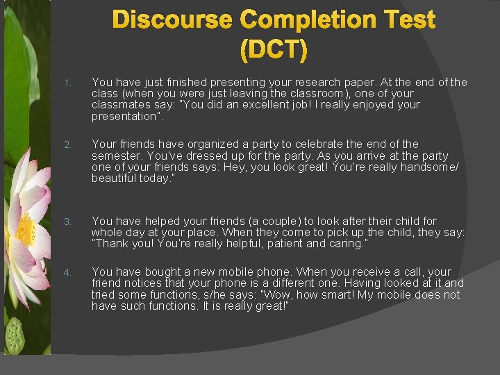 Discourse Completion Test (DCT) 1. You have just finished presenting your research paper. At