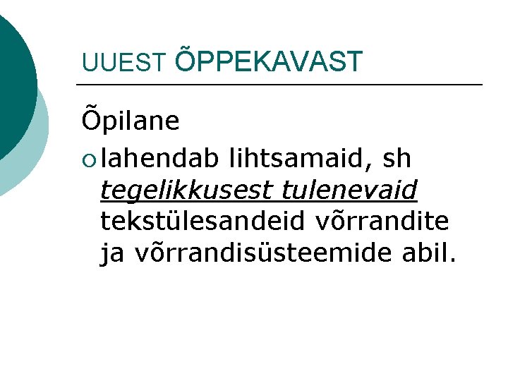 UUEST ÕPPEKAVAST Õpilane ¡ lahendab lihtsamaid, sh tegelikkusest tulenevaid tekstülesandeid võrrandite ja võrrandisüsteemide abil.