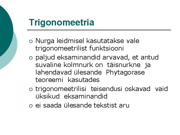Trigonomeetria ¡ ¡ Nurga leidmisel kasutatakse vale trigonomeetrilist funktsiooni paljud eksaminandid arvavad, et antud