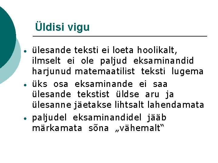 Üldisi vigu ülesande teksti ei loeta hoolikalt, ilmselt ei ole paljud eksaminandid harjunud matemaatilist