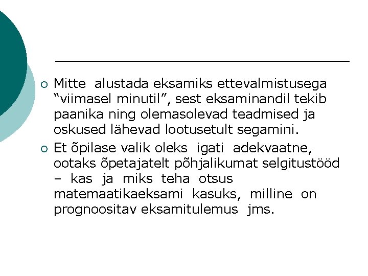 ¡ ¡ Mitte alustada eksamiks ettevalmistusega “viimasel minutil”, sest eksaminandil tekib paanika ning olemasolevad