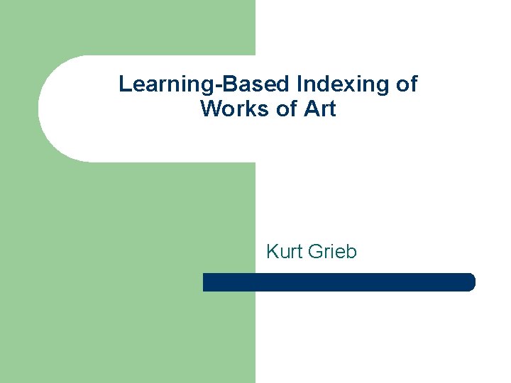 Learning-Based Indexing of Works of Art Kurt Grieb 