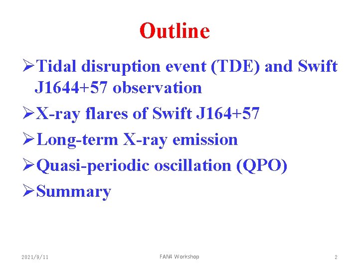 Outline ØTidal disruption event (TDE) and Swift J 1644+57 observation ØX-ray flares of Swift