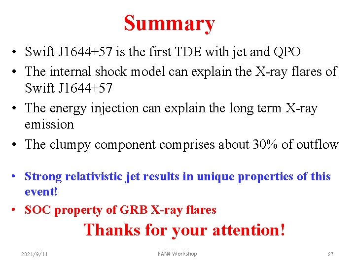 Summary • Swift J 1644+57 is the first TDE with jet and QPO •