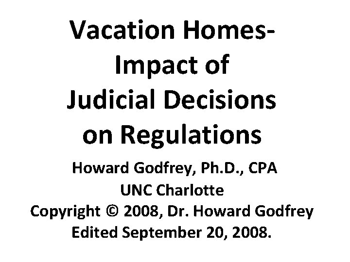 Vacation Homes. Impact of Judicial Decisions on Regulations Howard Godfrey, Ph. D. , CPA