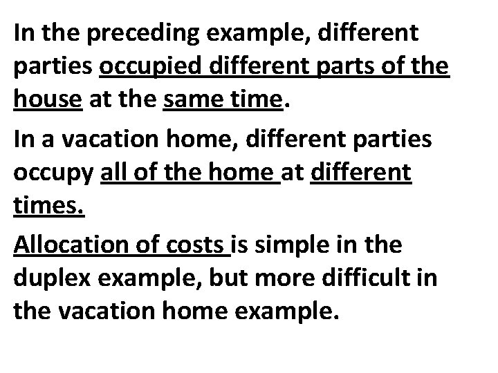 In the preceding example, different parties occupied different parts of the house at the