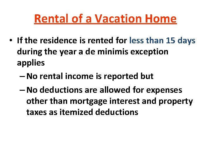 Rental of a Vacation Home • If the residence is rented for less than