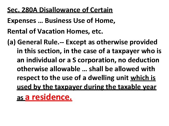 Sec. 280 A Disallowance of Certain Expenses … Business Use of Home, Rental of