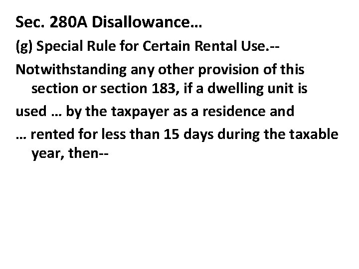 Sec. 280 A Disallowance… (g) Special Rule for Certain Rental Use. -Notwithstanding any other