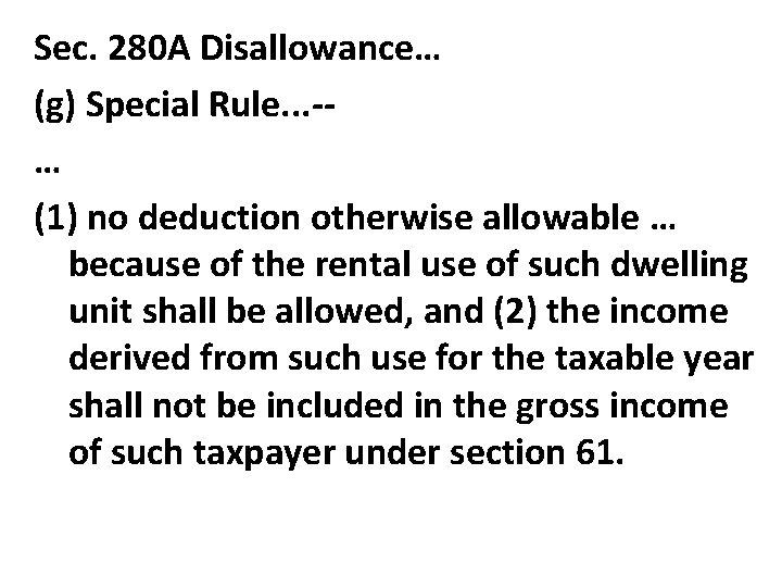 Sec. 280 A Disallowance… (g) Special Rule. . . -… (1) no deduction otherwise
