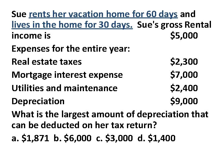 Sue rents her vacation home for 60 days and lives in the home for