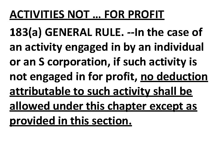 ACTIVITIES NOT … FOR PROFIT 183(a) GENERAL RULE. --In the case of an activity