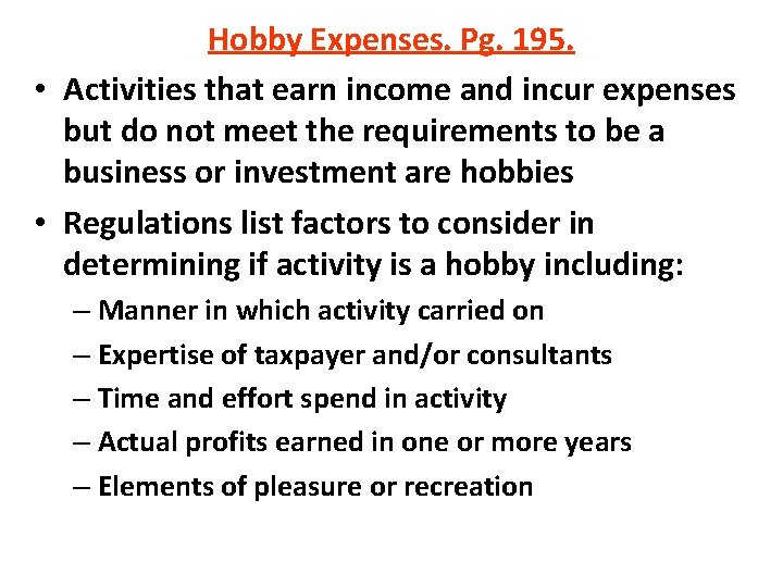 Hobby Expenses. Pg. 195. • Activities that earn income and incur expenses but do