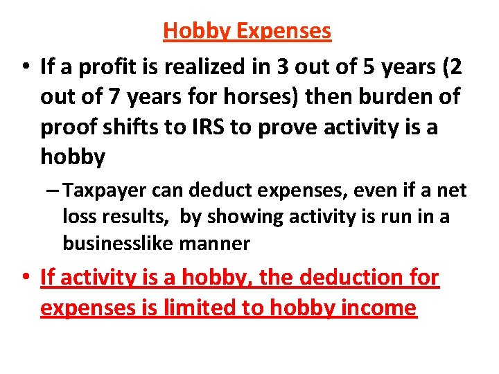 Hobby Expenses • If a profit is realized in 3 out of 5 years