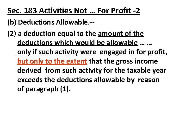 Sec. 183 Activities Not … For Profit -2 (b) Deductions Allowable. -(2) a deduction