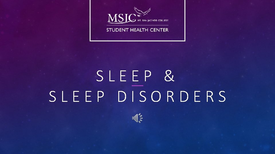 SLEEP & SLEEP DISORDERS SLEEP & SLEEP DISORDERS