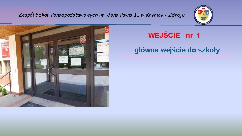 Zespół Szkół Ponadpodstawowych im. Jana Pawła II w Krynicy - Zdroju WEJŚCIE nr 1