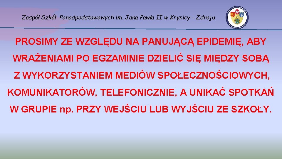 Zespół Szkół Ponadpodstawowych im. Jana Pawła II w Krynicy - Zdroju PROSIMY ZE WZGLĘDU