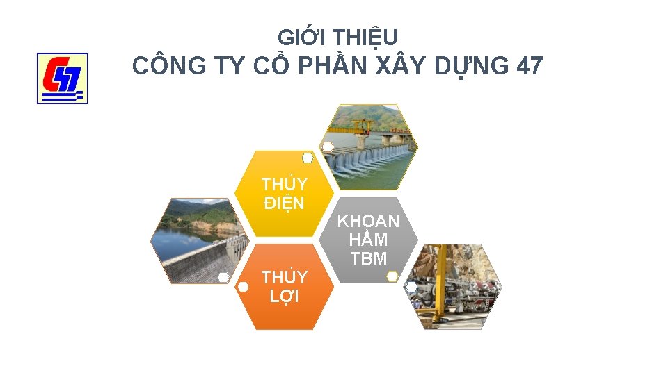 GIỚI THIỆU CÔNG TY CỔ PHẦN X Y DỰNG 47 THỦY ĐIỆN THỦY LỢI