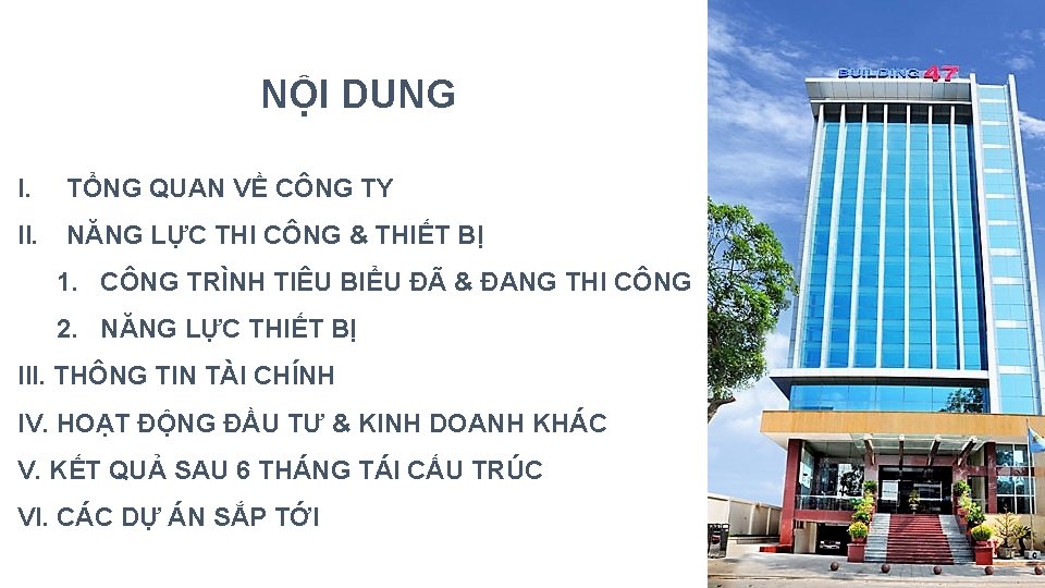 NỘI DUNG I. TỔNG QUAN VỀ CÔNG TY II. NĂNG LỰC THI CÔNG &