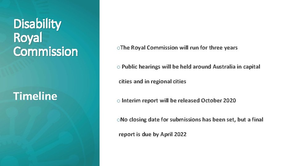 Disability Royal Commission o. The Royal Commission will run for three years o Public
