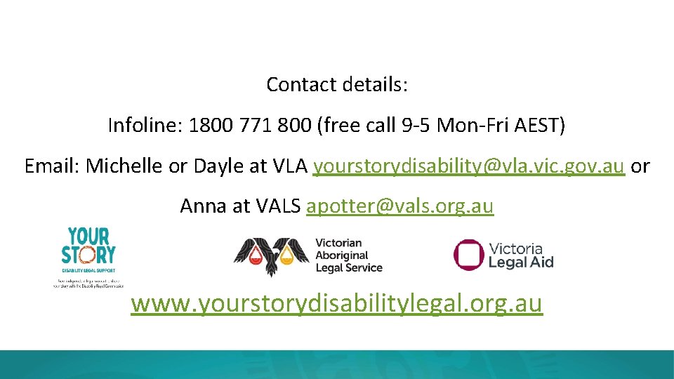 Contact details: Infoline: 1800 771 800 (free call 9 -5 Mon-Fri AEST) Email: Michelle