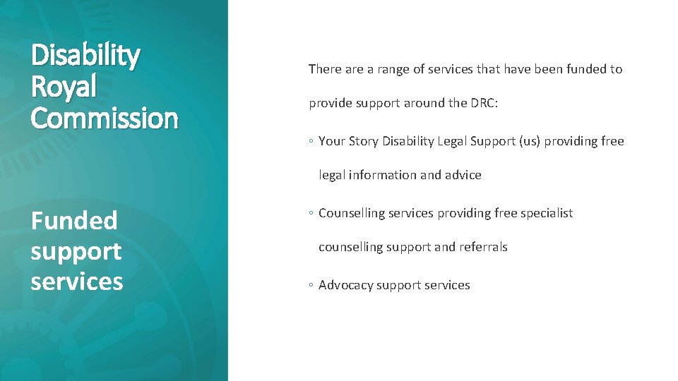 Disability Royal Commission There a range of services that have been funded to provide
