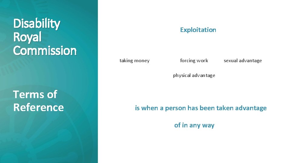 Disability Royal Commission Exploitation taking money forcing work sexual advantage physical advantage Terms of