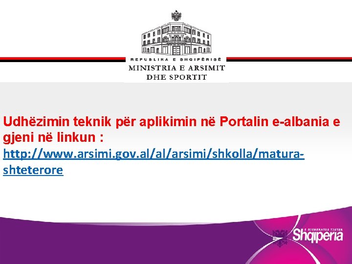 Udhëzimin teknik për aplikimin në Portalin e-albania e gjeni në linkun : http: //www.