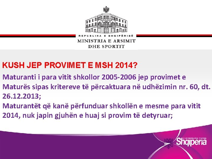 KUSH JEP PROVIMET E MSH 2014? Maturanti i para vitit shkollor 2005 -2006 jep